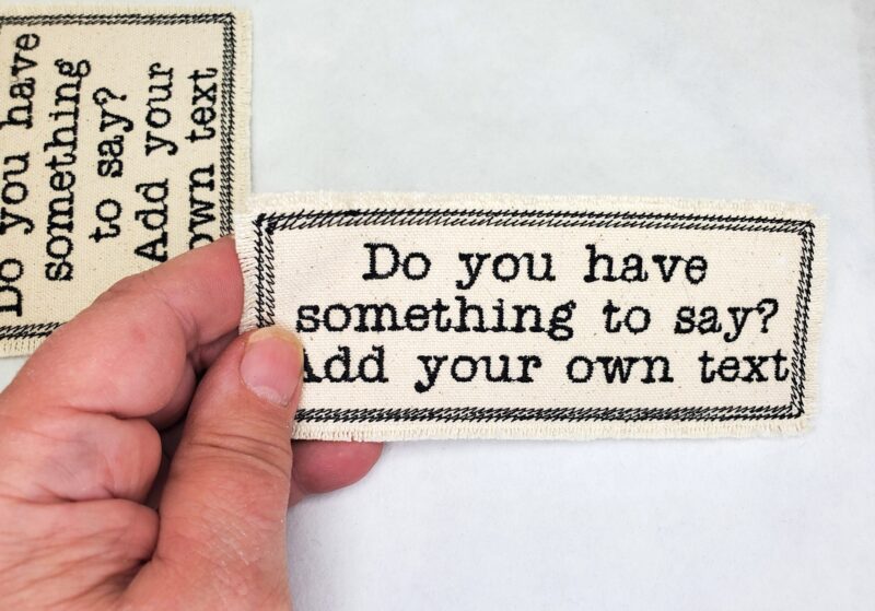 Custom Patch - Have something to say? Embroidered Patch - Canvas Patch - Make a statement - words to live by - Image 2