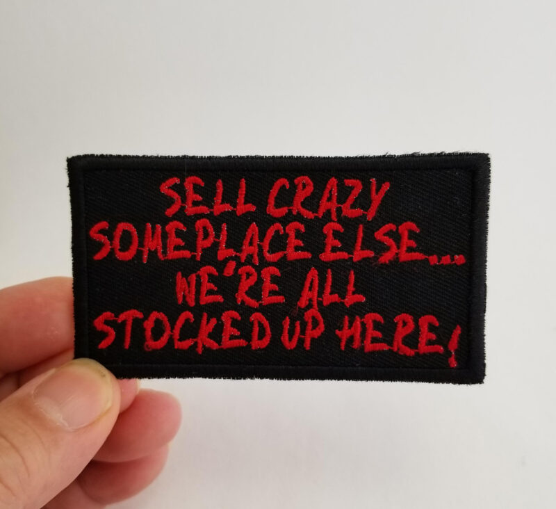 Sell Crazy Someplace Else - Back Patch - Backpack Patch - Embroidery - Upcycle - Movie Quote